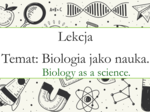 Klasa 5 - Biologia jako nauka - prezentacja z elementami języka angielskiego