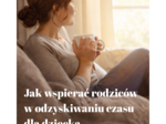 Jak wspierać rodziców w odzyskiwaniu czasu dla dziecka – materiał dla nauczycieli i pedagogów