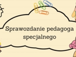 Sprawozdanie pedagoga specjalnego, przedszkole