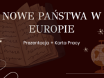 "Nowe państwa w Europie" prezentacja + karta pracy