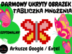 TABLICZKA MNOŻENIA - MOTYLEK - UKRYTY OBRAZEK w Arkuszach Google, Excelu (edytowalny).