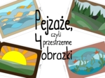 Pejzaże, czyli 4 przestrzenne obrazki
