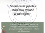 „Maleńka Miłość w Betlejem” to scenariusz szkolnych jasełek dla klas I–III.