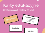 Karty edukacyjne- części mowy (zestaw)