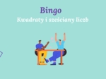 Bingo - kwadraty i sześciany liczb