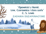 "Opowieści z Narnii" - ZADANIA EGZAMINACYJNE