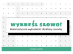 Matematyka. Klasa 4. Matematyczne wykreślanki dla klasy czwartej. Szkoła podstawowa
