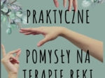 ĆWICZENIA NA TERAPIĘ RĘKI