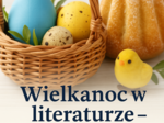 📘 „Wielkanoc w literaturze – zrozumieć tradycję przez słowo”
