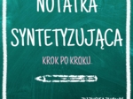 Notatka syntetyzująca - jak ją napisać? KROK PO KROKU - prezentacja notatka wklejka