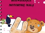 ĆWICZENIA ROZWIJAJĄCE MOTORYKĘ MAŁĄ