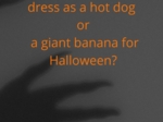 Would You Rather- Halloween