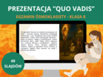 Prezentacja – „Quo vadis” Henryk Sienkiewicz: streszczenie, bohaterowie, miłość Marka i Ligii, chrześcijaństwo, Neron, pożar Rzymu, problematyka [PPTX/PDF] – język polski, klasa 8, E8