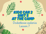 Kids can 2 Unit 5 - dodatkowe zadania do lekcji 7