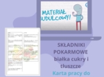 Składniki pokarmowe - białka, cukry, tłuszcze - notatka do filmu