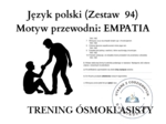 Trening ósmoklasisty – język polski (zestaw 94). Motyw przewodni: EMPATIA