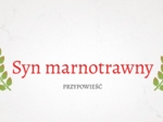 Syn marnotrawny - przypowieść