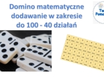 Domino matematyczne - dodawanie do w zakresie do 100, nauka przez zabawę