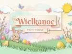Wielkanoc - Polskie tradycje (gazetka szkolna / prezentacja, 19 plansz)