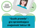 Gra GUZIK PRAWDA - lektury do E8