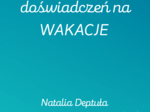5 wybuchających doświadczeń na wakacje