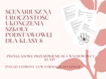 Scenariusz na uroczystość zakończenia szkoły podstawowej dla klasy 8/Scenariusz na zakończenie roku/ Pożegnanie szkoły