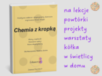 Chemia z kropką - kreatywne zadania i eksperymenty chemiczne inspirowane Dniem Kropki. Atomy, cząsteczki, równania, różne eksperymenty