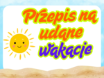 Przepis na udane wakacje