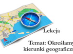 Klasa 4 - Określamy kierunki geograficzne - prezentacja