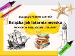 ,,Książka jak latarnia morska. Dlaczego warto czytać?"- piękne materiały na gazetkę+ prezentacja na lekcje .