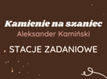 Stacje zadaniowe: Kamienie na szaniec