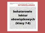 Wykreślanka - bohaterowie lektur obowiązkowych (klasy 7-8)