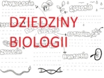 DZIEDZINY BIOLOGII