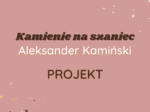 Projekt: Wycieczka po Warszawie śladami bohaterów "Kamieni na szaniec"