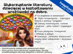 „Dobroć wokół nas” Scenariusz Hospitacje - Wykorzystanie literatury dziecięcej w kształtowaniu wrażliwości na dobro.