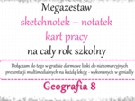 Megazestaw sketchnotek (notatek) i kart pracy na cały rok szkolny do geografii w klasie 8 – do każdej lekcji. Do zestawu dodaję w gratisie linki do niekomercyjnych prezentacji multimedialnych na każdą lekcję