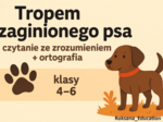 🐾 „Tropem zaginionego psa” – karty pracy do czytania ze zrozumieniem i ortografii (klasy 4–6)