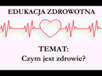 Edukacja zdrowotna - Czym jest zdrowie? - Prezentacja