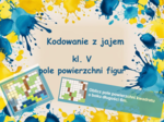 Kodowanie z jajem. Matematyka. Pole powierzni figur.