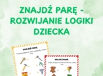 ZNAJDŹ PARĘ - ROZWIJANIE LOGIKI DZIECKA