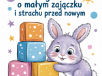 Bajka o Małym Zajączku i Strachu przed Nowym