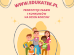Zabawy i konkursy na „Dzień Rodziny”, „Dzień Mamy”, „Dzień Taty”, „Dzień Babci i Dziadka” – pomoce dla nauczyciela