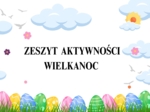 ZESZYT AKTYWNOŚCI - WIELKANOC