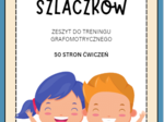 RYSOWANIE SZLACZKÓW ZESZYT DO TRENINGU GRAFOMOTORYCZNEGO