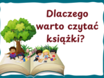 DLACZEGO WARTO CZYTAĆ KSIĄŻKI? - zalety czytania - Dzień Książki – BIBLIOTEKA - gazetka – wersja 4