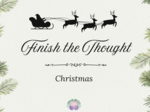 🎄 Finish the Thought – Christmas Edition