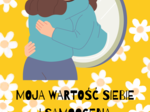 MOJA WARTOŚĆ SIEBIE I SAMOOCENA- KARTY PRACY 12+ I PLAKATY MOTYWACYJNE