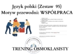 Trening ósmoklasisty – język polski (zestaw 95). Motyw przewodni: WSPÓŁPRACA