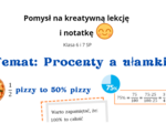 Procenty a ułamki. Pomysł na lekcję klasa 6, 7 i nie tylko