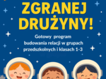 Misja: ZGRANA DRUŻYNA- program budowania relacji w 24 krokach ( dla przedszkola i klas 1-3)